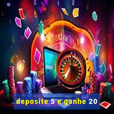 deposite 5 e ganhe 20